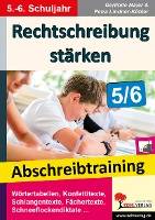 Rechtschreibung stärken 5/6 Abschreibtraining im 5.-6. Schuljahr