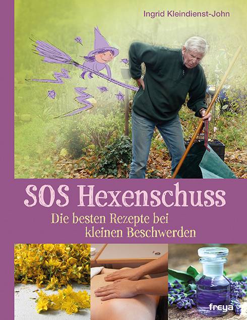 SOS Hexenschuss Die besten Rezepte bei kleinen Beschwerden