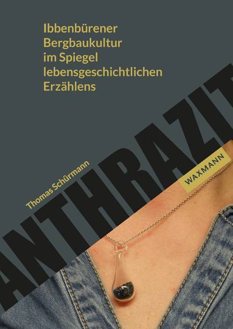 Anthrazit Ibbenbürener Bergbaukultur im Spiegel lebensgeschichtlichen Erzählens