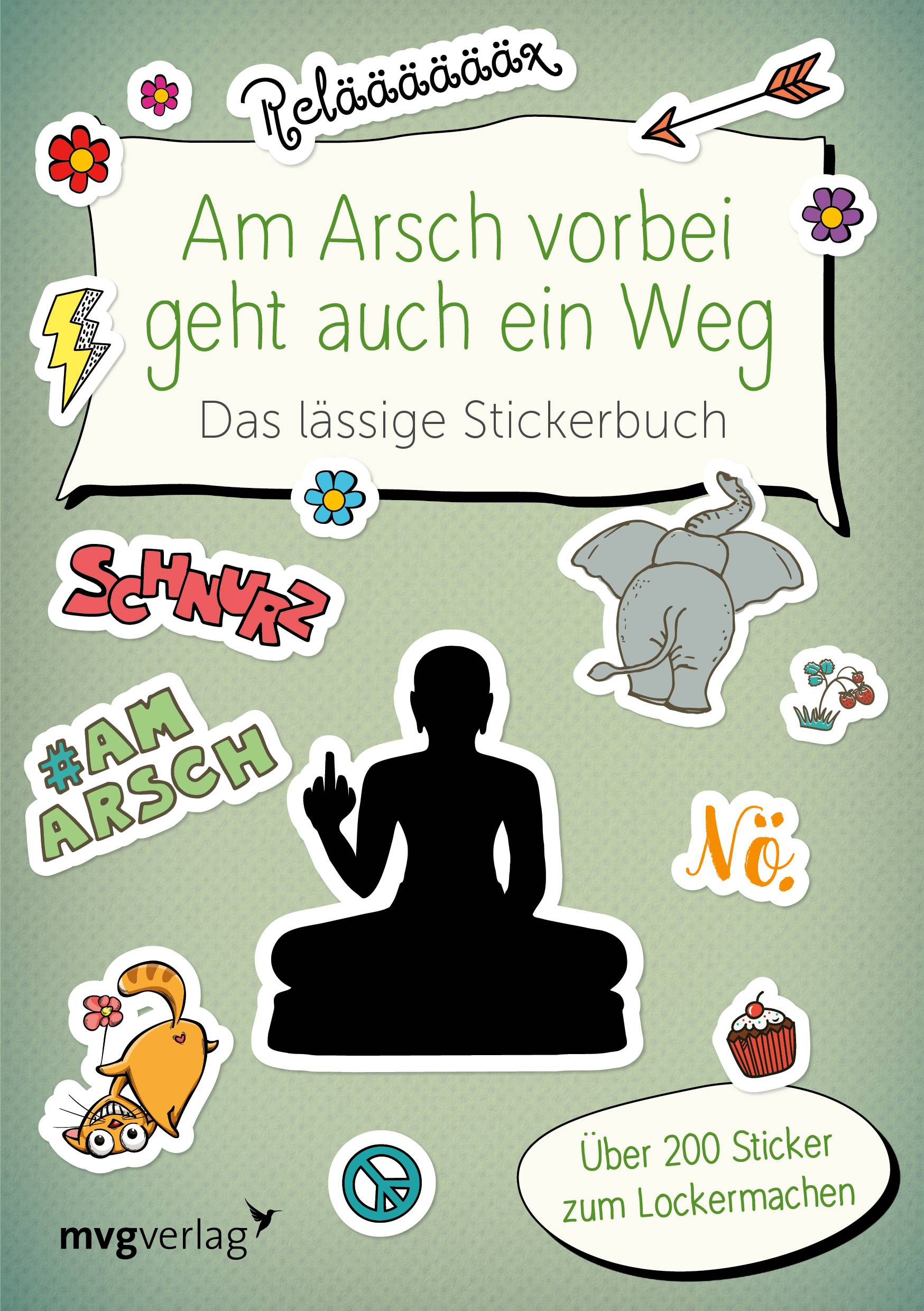 Am Arsch vorbei geht auch ein Weg  Das lässige Stickerbuch Über 200 Sticker zum Lockermachen