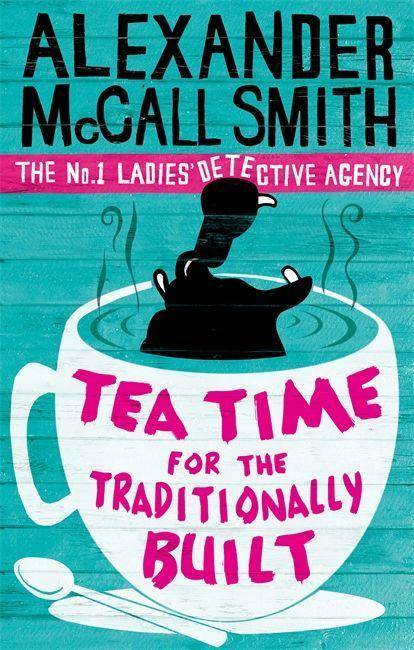 Tea Time for the Traditionally Built The No.1 Ladies' Detective Agency, Book 10