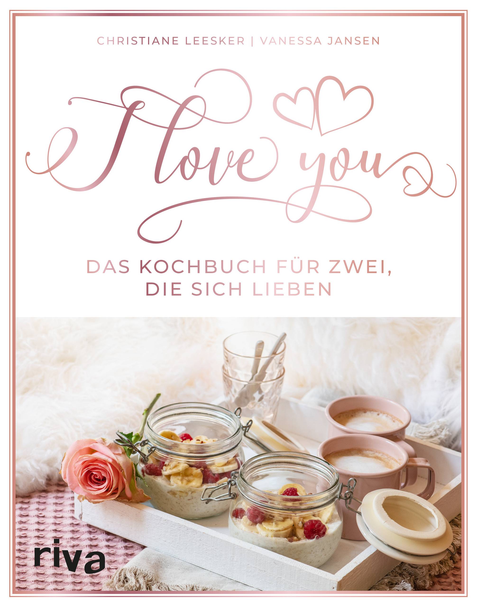 I love you Das Kochbuch für zwei, die sich lieben