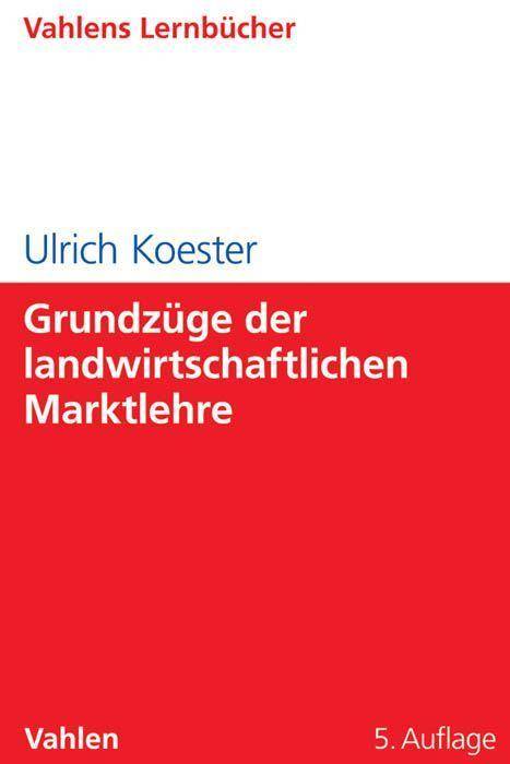Grundzüge der landwirtschaftlichen Marktlehre Lernbücher für Wirtschaft und Recht