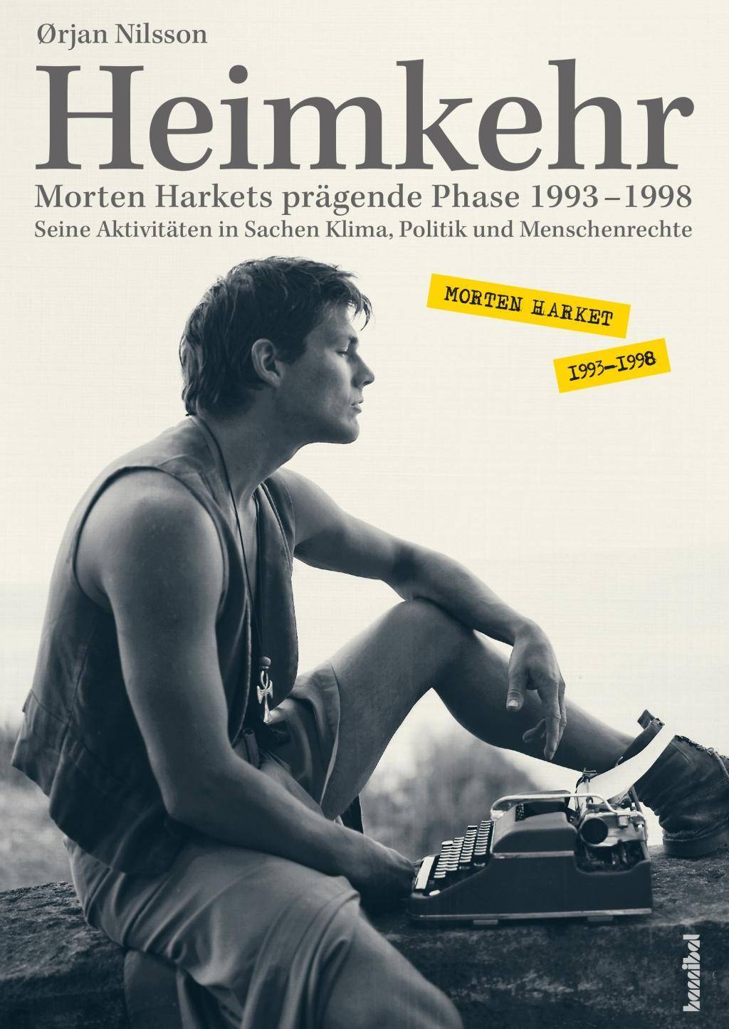 Heimkehr. Morten Harkets prägende Phase 1993-1998 Seine Aktivitäten in Sachen Klima, Politik und Menschenrechte