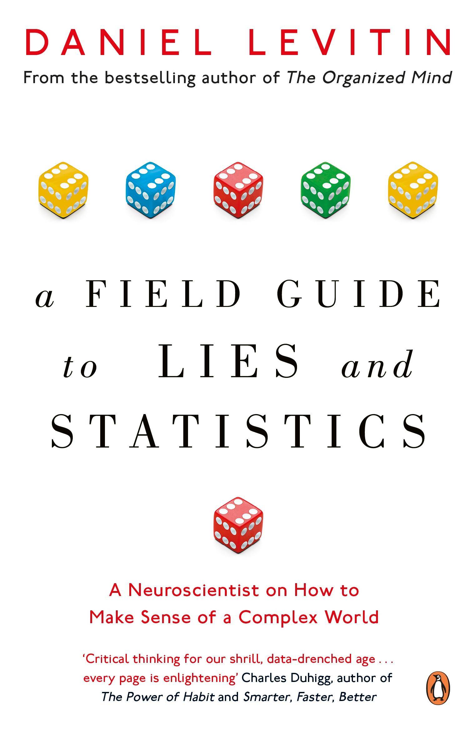 A Field Guide to Lies and Statistics A Neuroscientist on How to Make Sense of a Complex World
