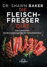 Die Fleischfresser Diät Das Carnivoren-Ernährungsprogramm für Fleischliebhaber