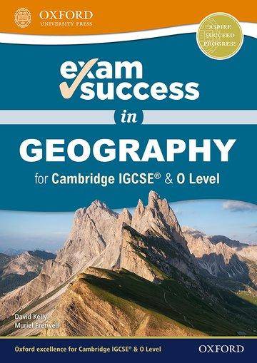 Exam Success in Geography for Cambridge IGCSE® & O Level Cambridge IGCSE & O Level learners, aged 14-16