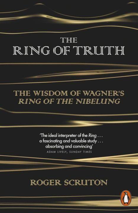 The Ring of Truth The Wisdom of Wagner's Ring of the Nibelung