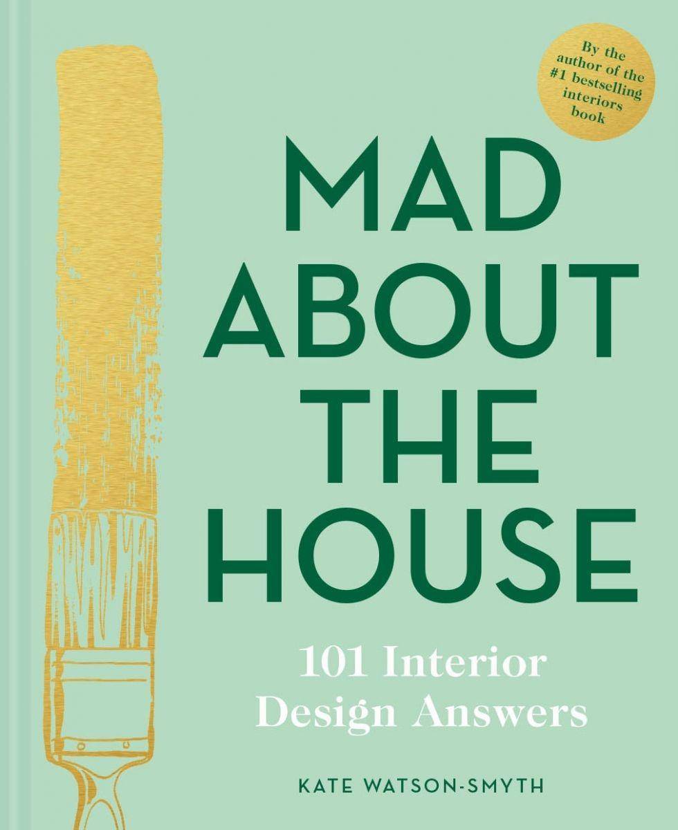 Mad About the House: The Practical Stuff 101 Interior Design Answers