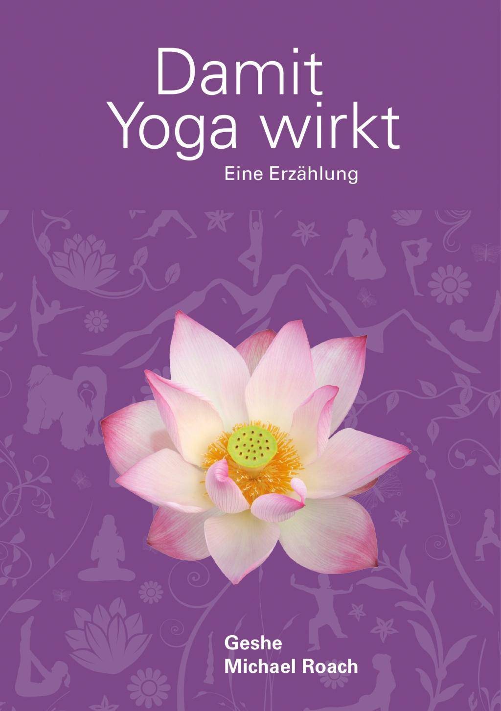 Damit Yoga wirkt Eine Erzählung