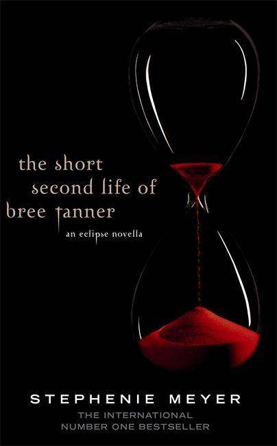 The Short Second Life of Bree Tanner An eclipse novella, Twilight Saga