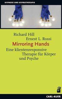Mirroring Hands Eine klientenresponsive Therapie für Körper und Psyche