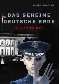 Das geheime Deutsche Erbe Die Akte Ufo
