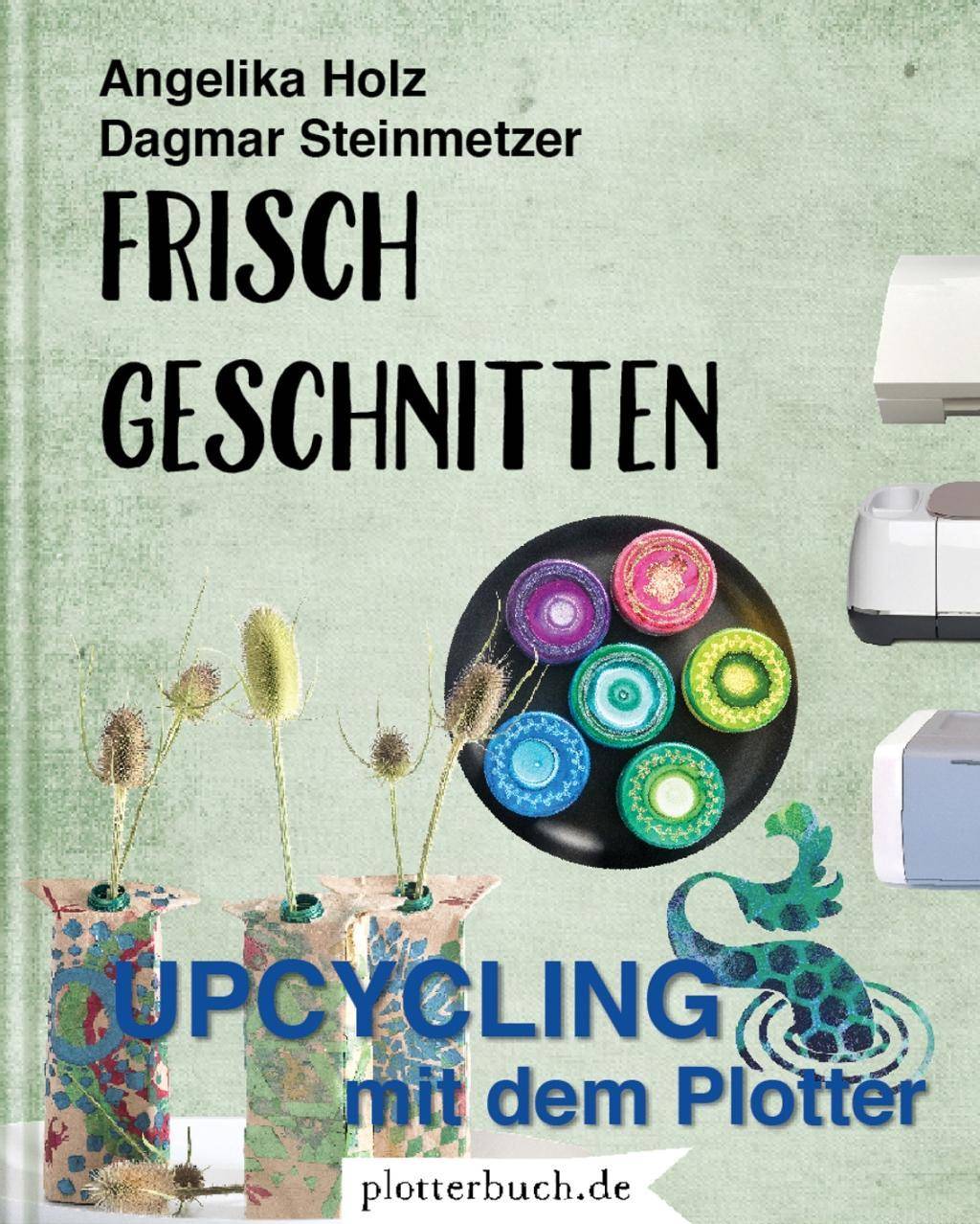 Frisch Geschnitten Upcycling mit dem Plotter