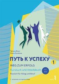 Weg zum Erfolg 1 - Russisch für Alltag und Beruf, 2 Teile Kursbuch und Arbeitsbuch Mit Audio-Materialien im Internet