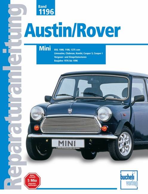 Austin, Rover Mini 850, 1000, 1100, 1275 ccm. Limousine, Clubman, Kombi, Cooper S, Cooper I. Vergaser- und Einspritzmotoren. Baujahre 1976 bis 1996