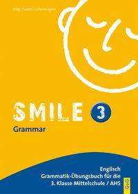 Smile: Smile 3 Englisch Grammatik-Übungsbuch für die 3. Klasse AHS/Mittelschule