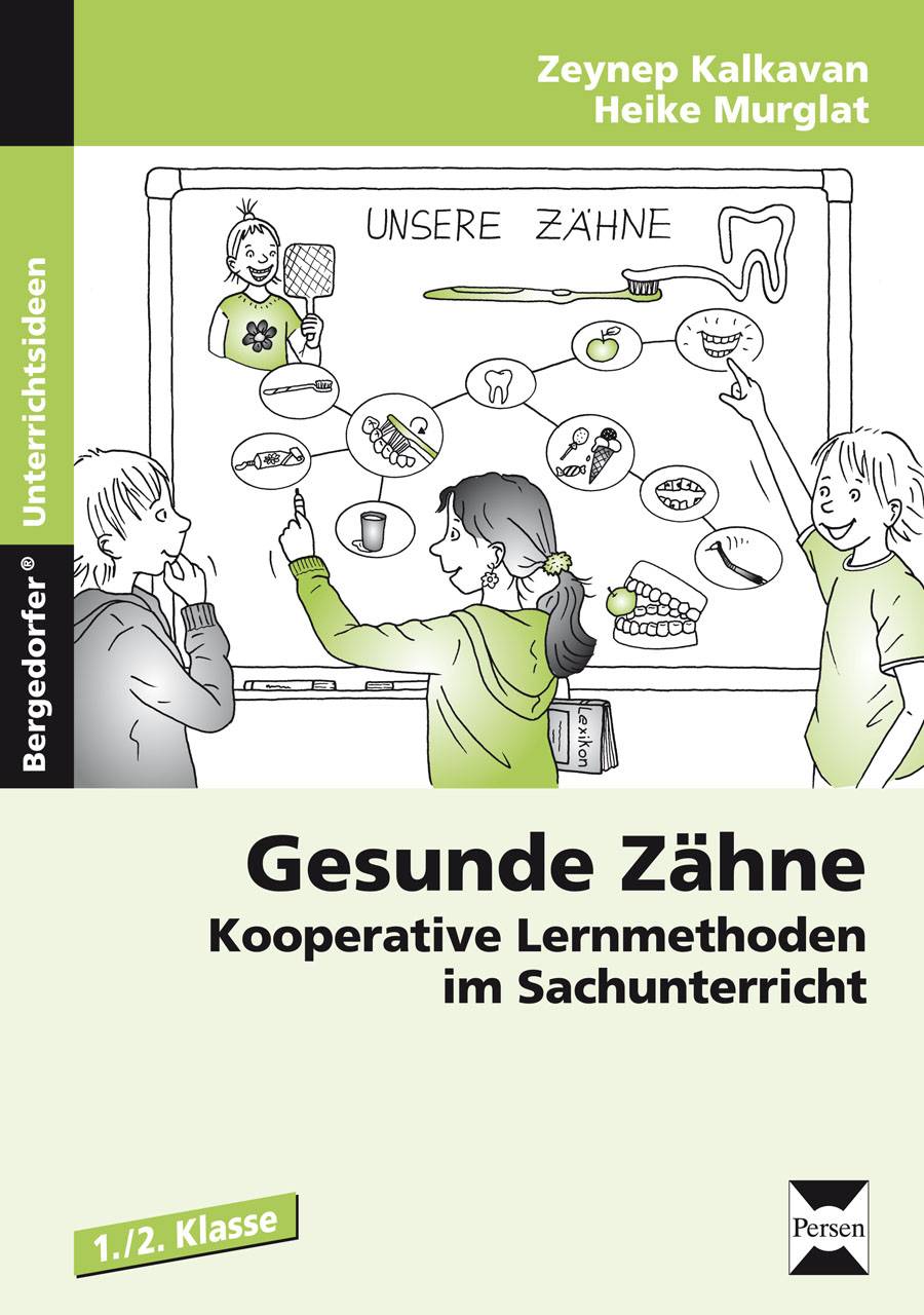 Gesunde Zähne Kooperative Lernmethoden im Sachunterricht (1. und 2. Klasse)