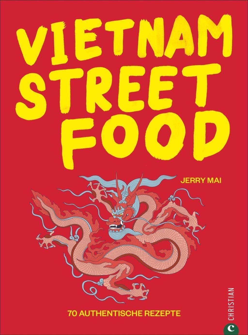 Vietnam Streetfood 70 authentische Rezepte