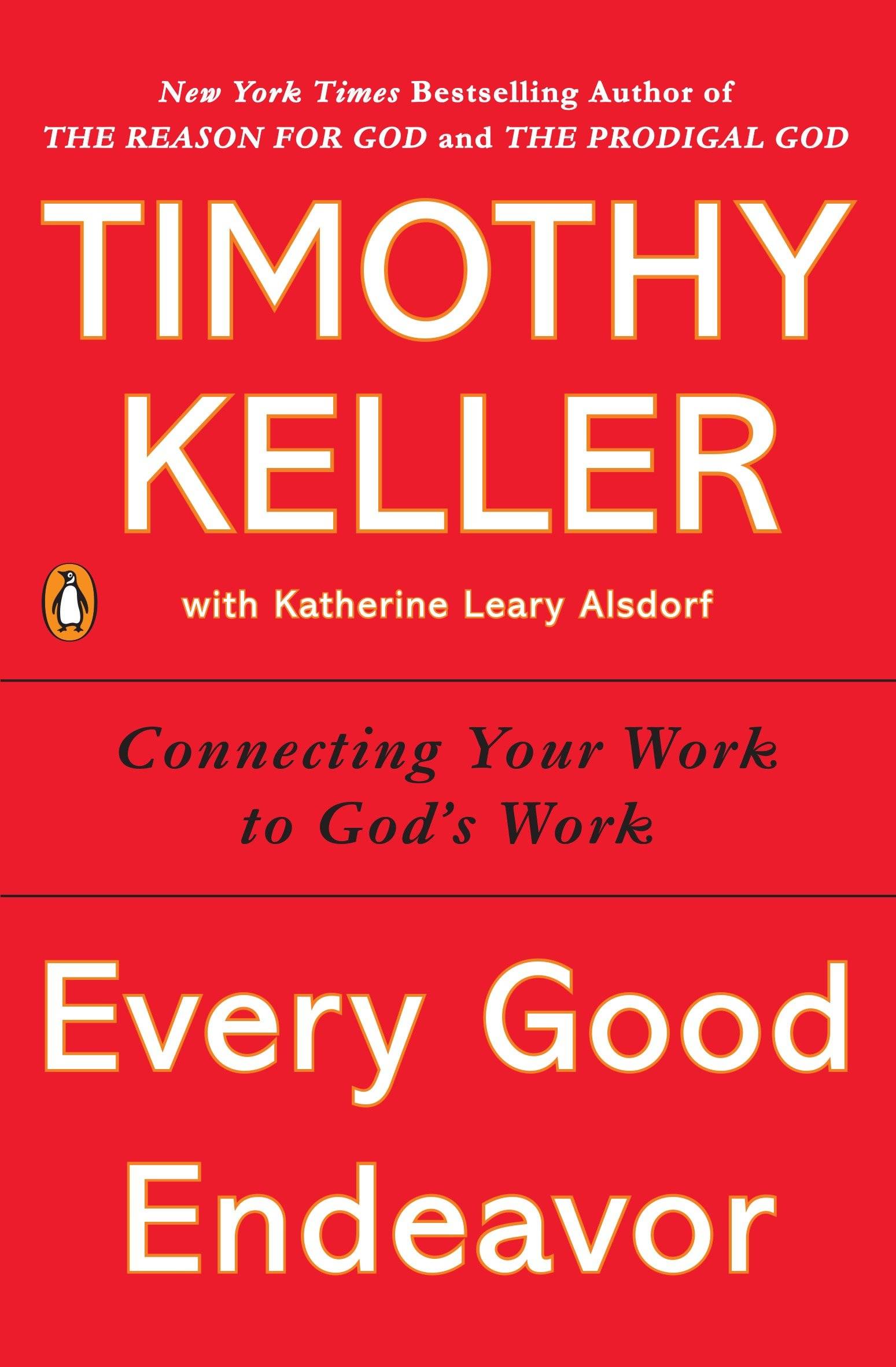 Every Good Endeavor Connecting Your Work to God's Work