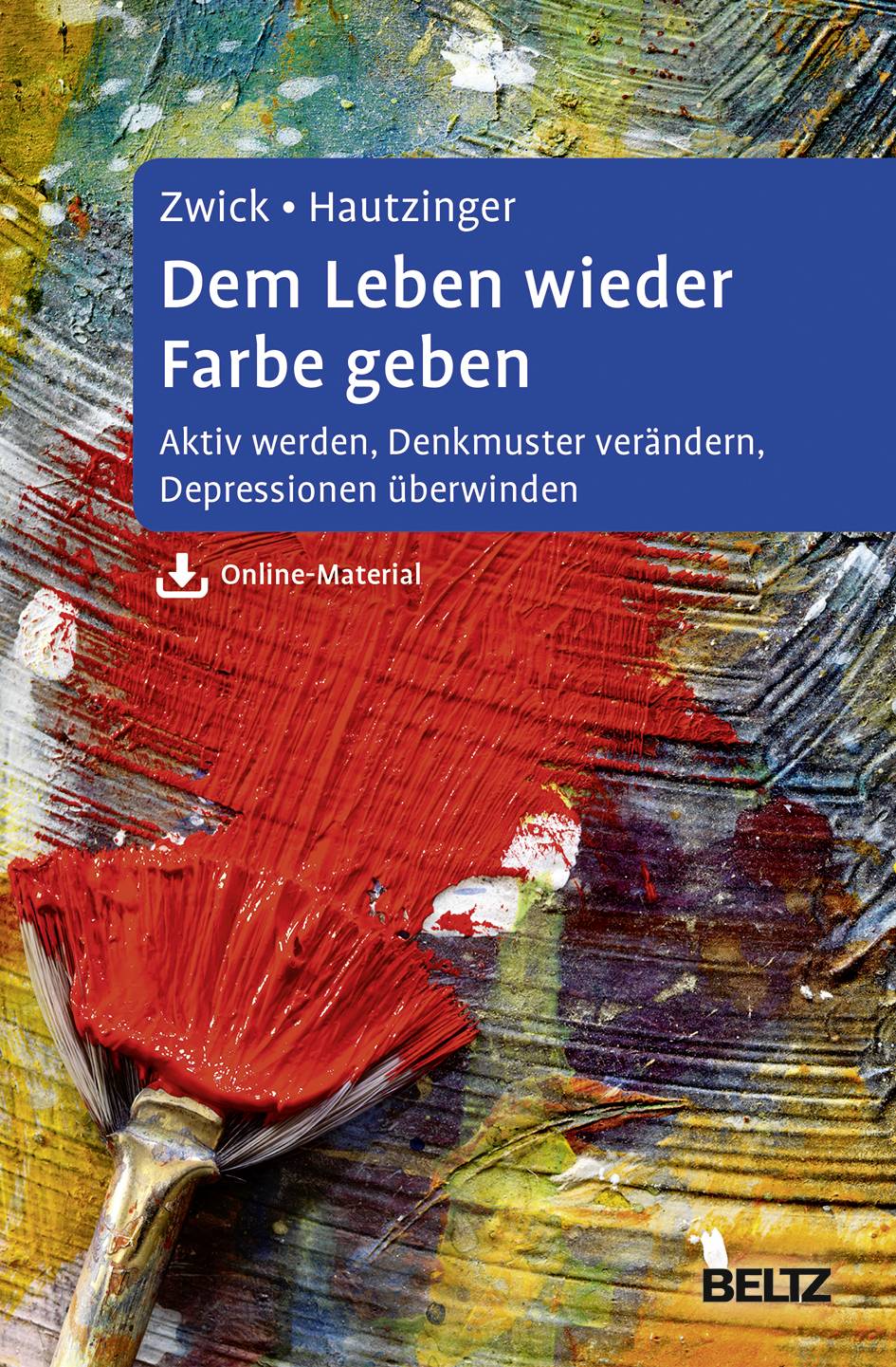 Dem Leben wieder Farbe geben Aktiv werden, Denkmuster verändern, Depressionen überwinden. Ein Selbsthilfebuch für Betroffene und Angehörige. Mit O