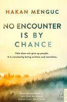 No Encounter is by Chance Fate does not give up people. It is constantly being written and rewitten.