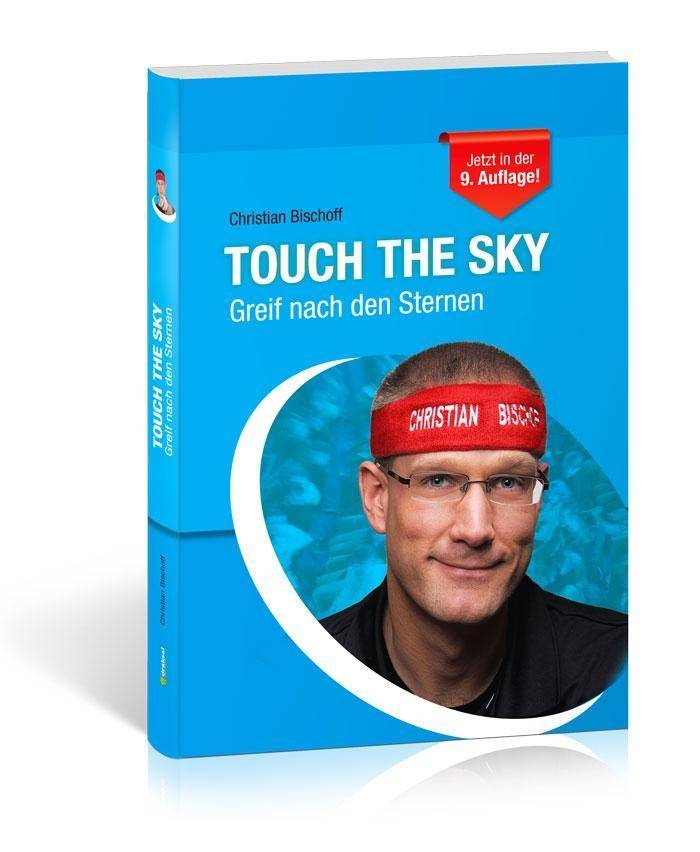 Touch the Sky Greif nach den Sternen. Kurzgeschichten und Anstöße zum Denken & Handeln