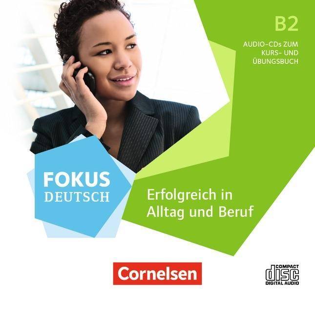 Fokus Deutsch - Allgemeine Ausgabe - B2 Erfolgreich in Alltag und Beruf - Audio-CDs zum Kurs- und Übungsbuch