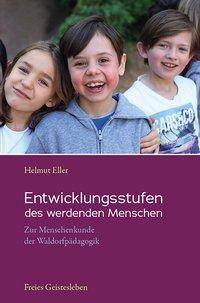 Entwicklungsstufen des werdenden Menschen Zur Menschenkunde der Waldorfpädagogik