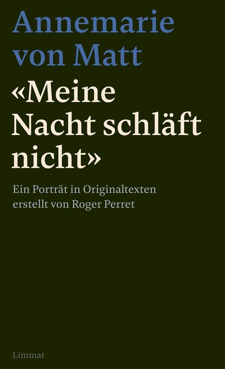 Meine Nacht schläft nicht Ein Porträt in Originaltexten erstellt und mit einem Nachwort von Roger Perret