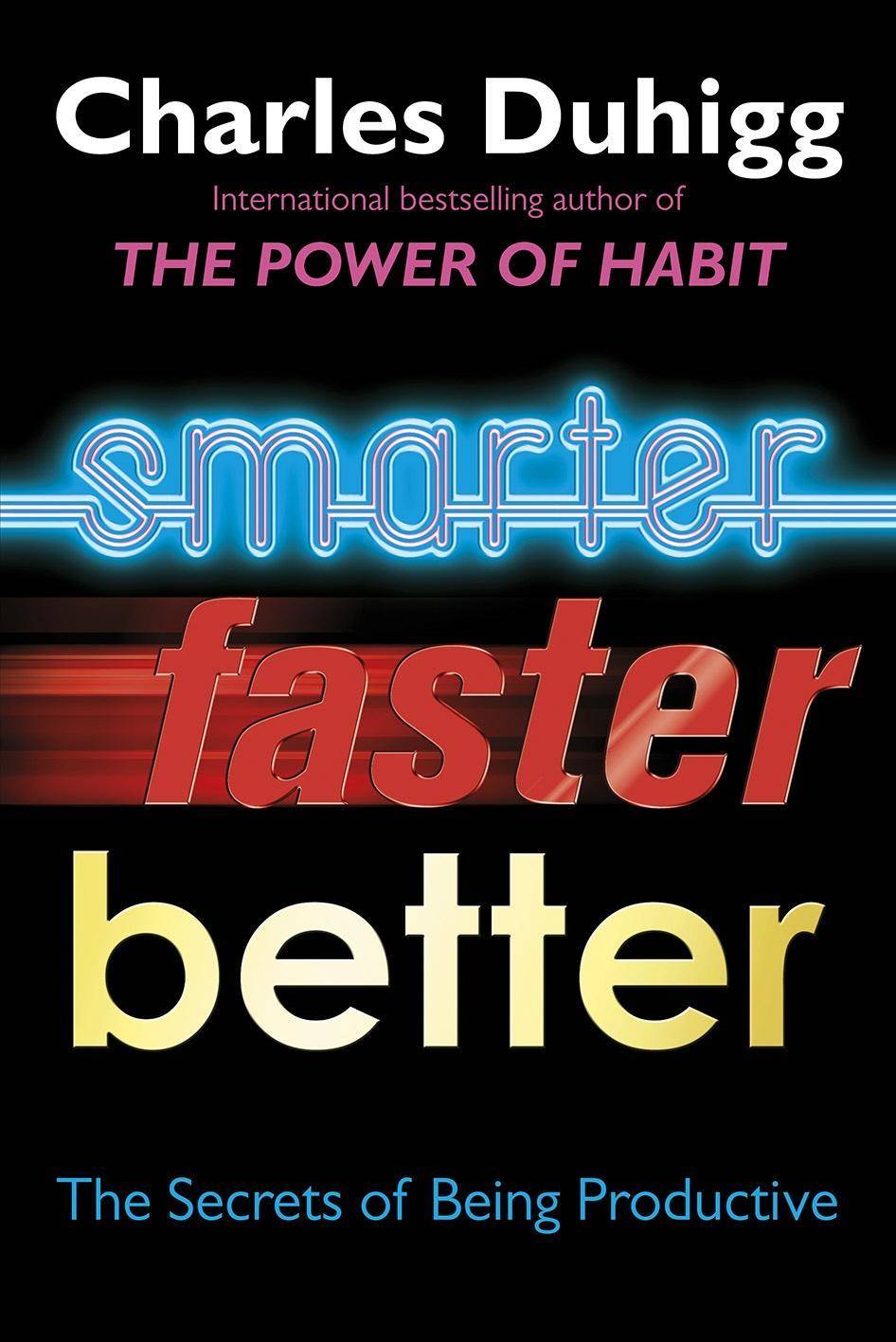 Smarter Faster Better The Secrets of Being Productive