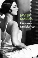 Corazon tan blanco Ausgezeichnet mit dem International IMPAC Dublin Literary Award 1997. Vorw. v. Elide Pittarello