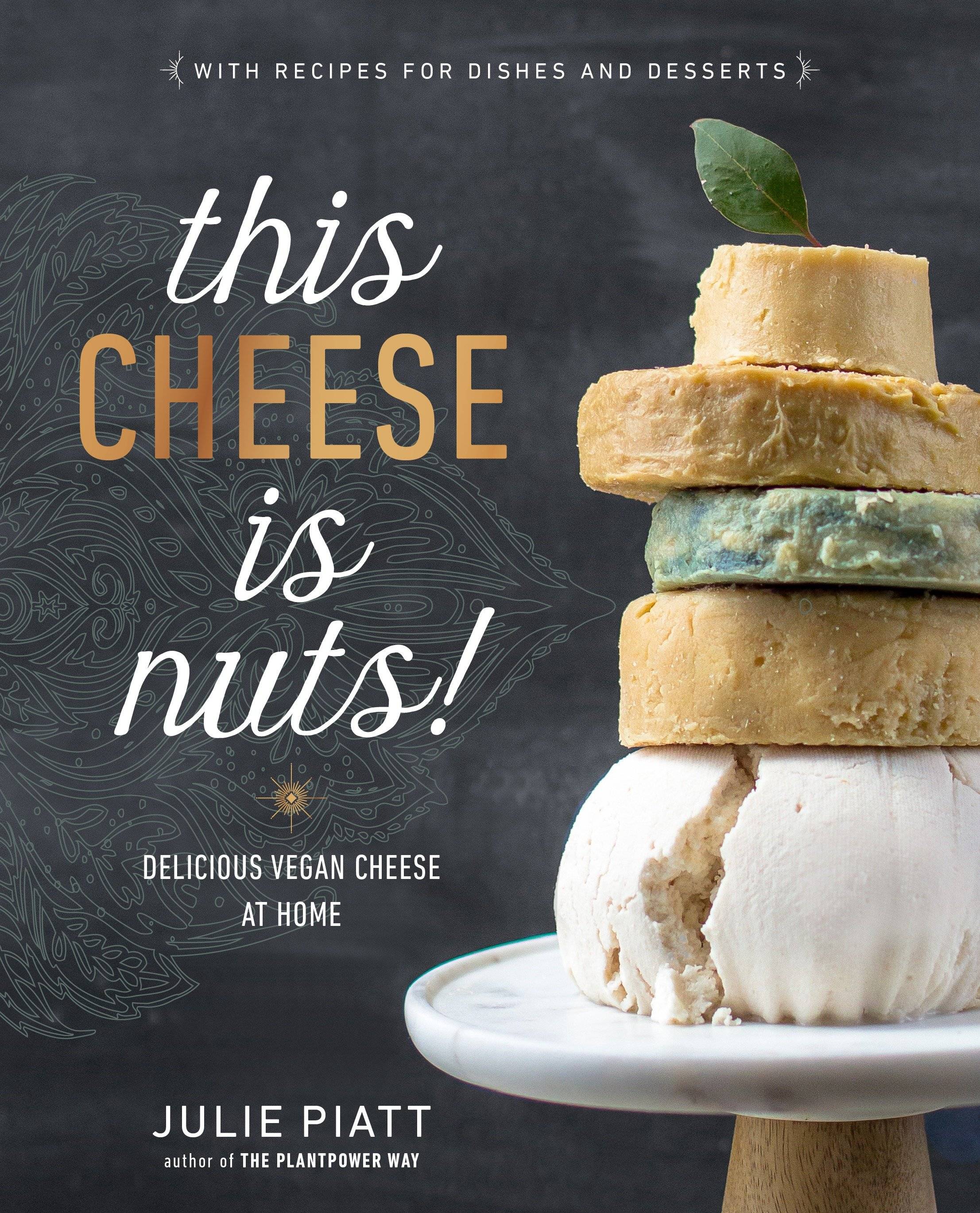 This Cheese is Nuts! Delicious Vegan Cheese at Home