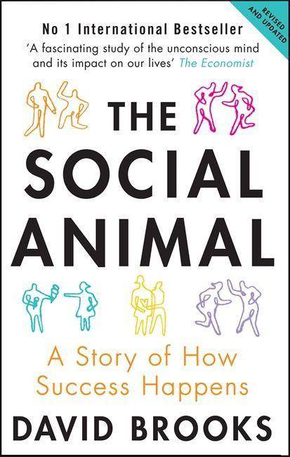 The Social Animal A Story of How Success Happens