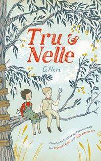 Tru & Nelle Eine Geschichte über die Freundschaft von Truman Capote und Nelle Harper Lee
