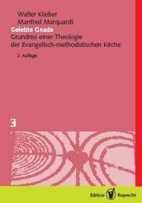 Gelebte Gnade Grundriß einer Theologie der Evangelisch-methodistischen Kirche