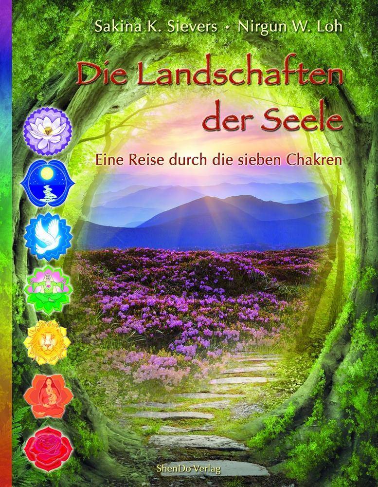 Die Landschaften der Seele Eine Reise durch die sieben Chakren