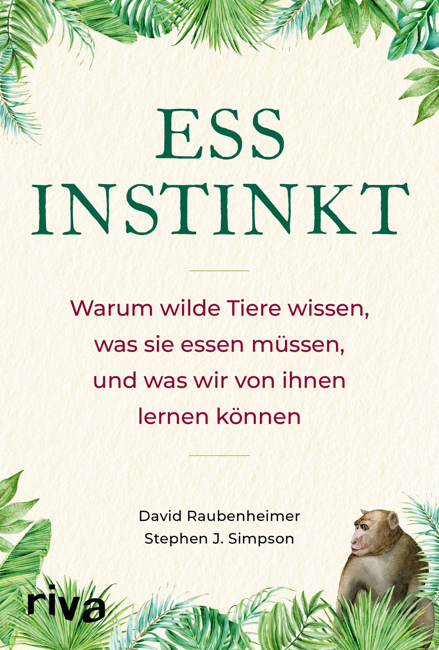 Essinstinkt Warum wilde Tiere wissen, was sie essen müssen, und was wir von ihnen lernen können