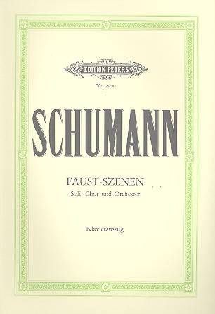 Szenen aus Goethes 'Faust', Klavierauszug für Solostimmen, Chor und Orchester / Klavierauszug