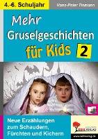 Mehr Gruselgeschichten für Kids Neue Erzählungen zum Schaudern, Fürchten und Kichern. 4.-6. Schuljahr