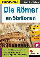 Die Römer an Stationen Individuelles Lernen. Differenzierend. Motivierend. Übersichtliche Aufgabenkarten. Schnelle Vorbereitung. Mit Lösungen zur S
