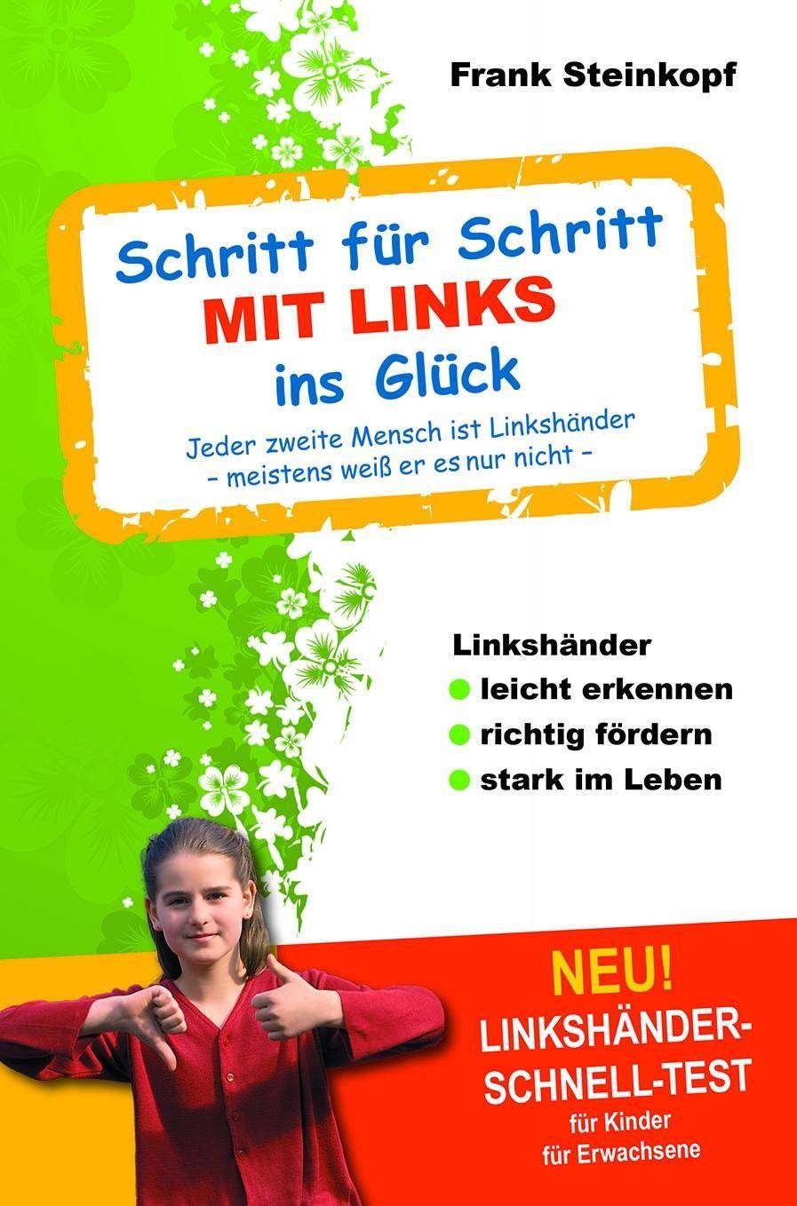 Schritt für Schritt MIT LINKS ins Glück Jeder zweite Mensch ist Linkshänder - meistens weiß er es nur nicht - Linkshänder leicht erkennen - richt