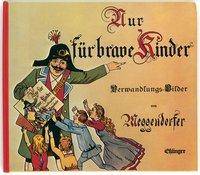 Nur für brave Kinder Ein Verwandlungsbuch