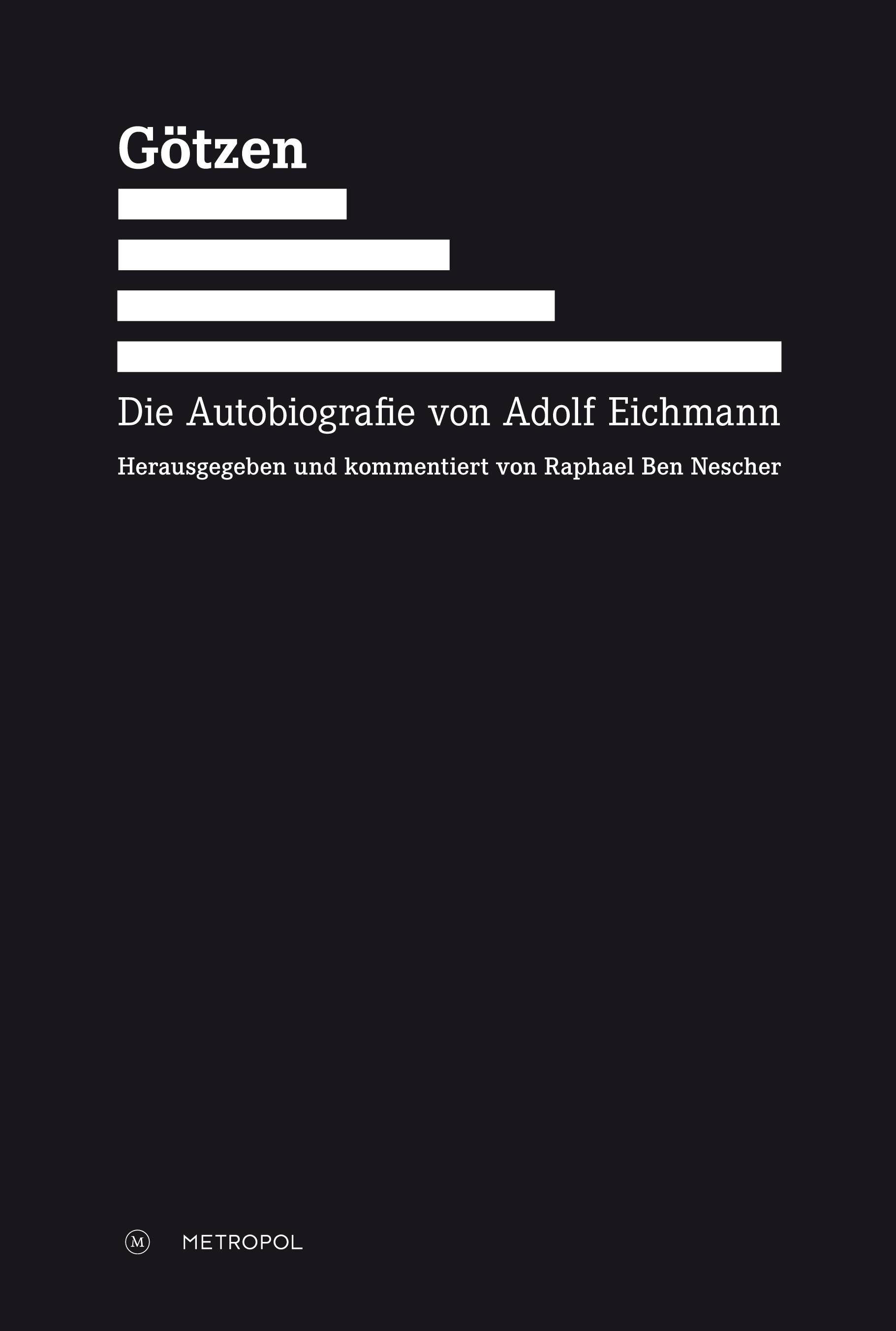 Götzen Die Autobiografie von Adolf Eichmann