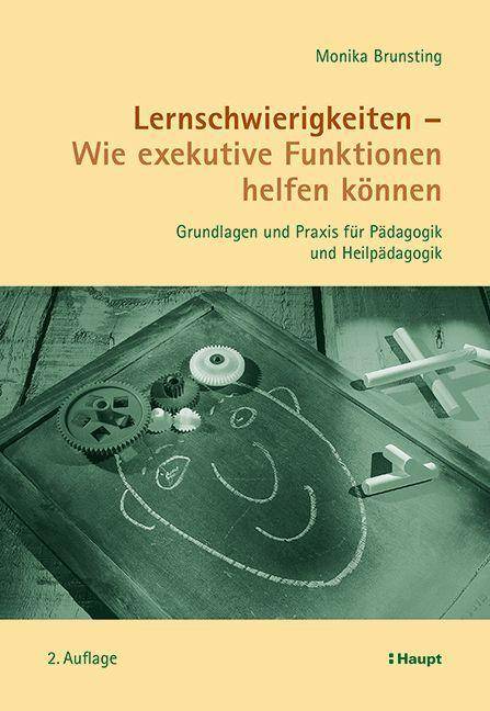 Lernschwierigkeiten, Wie exekutive Funktionen helfen können Grundlagen und Praxis für Pädagogik und Heilpädagogik