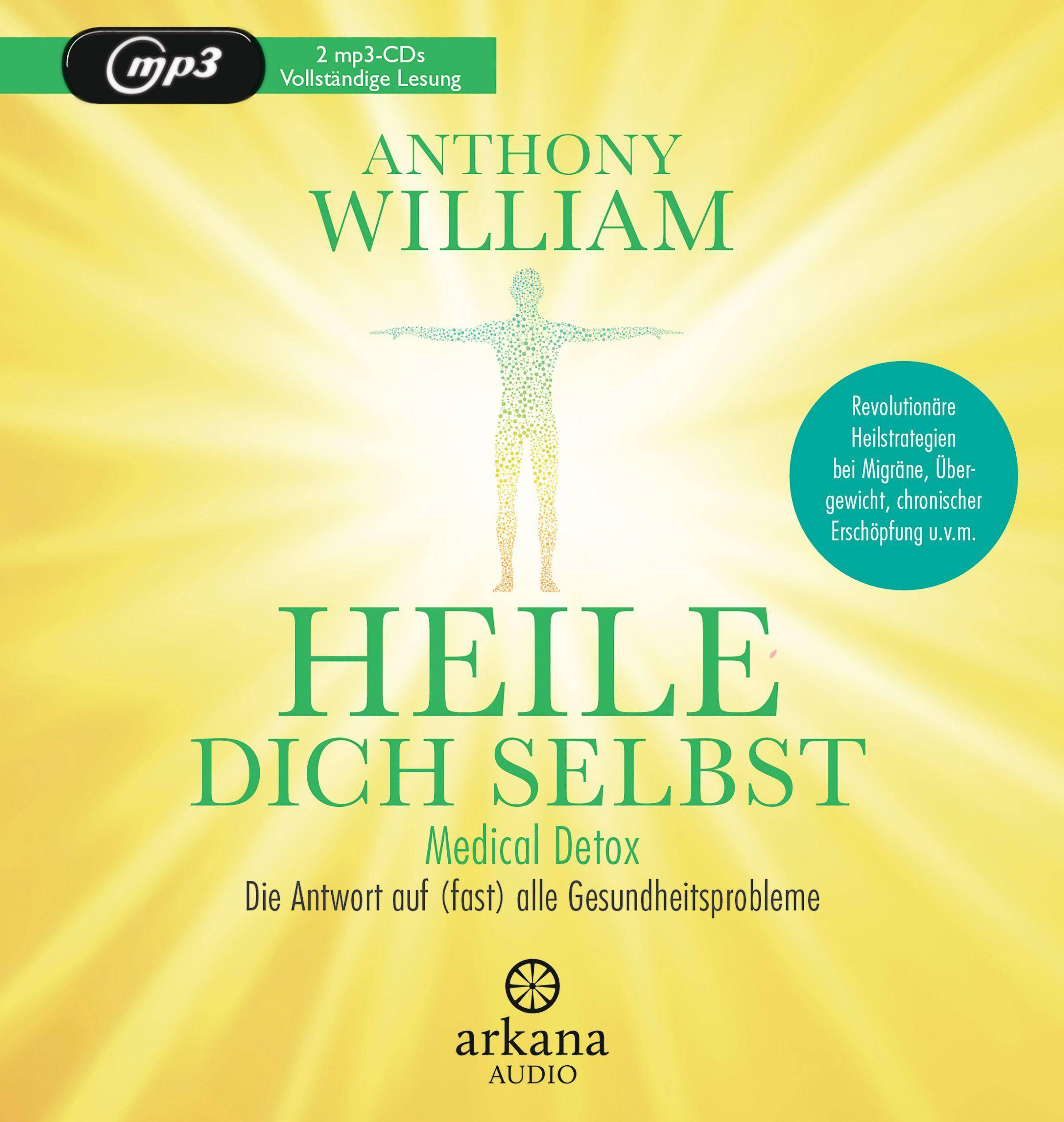 Heile dich selbst Medical Detox  Die Antwort auf (fast) alle Gesundheitsprobleme - Revolutionäre Heilstrategien bei Migräne, Übergewicht, chronis