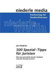 500 Spezial-Tipps für Juristen - 2021 Wie man geschickt durchs Studium und das Examen kommt