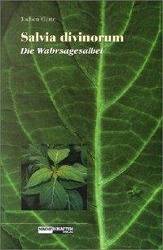 Salvia divinorum, Die Wahrsagesalbei Mit einem Vorwort von Christian Rätsch
