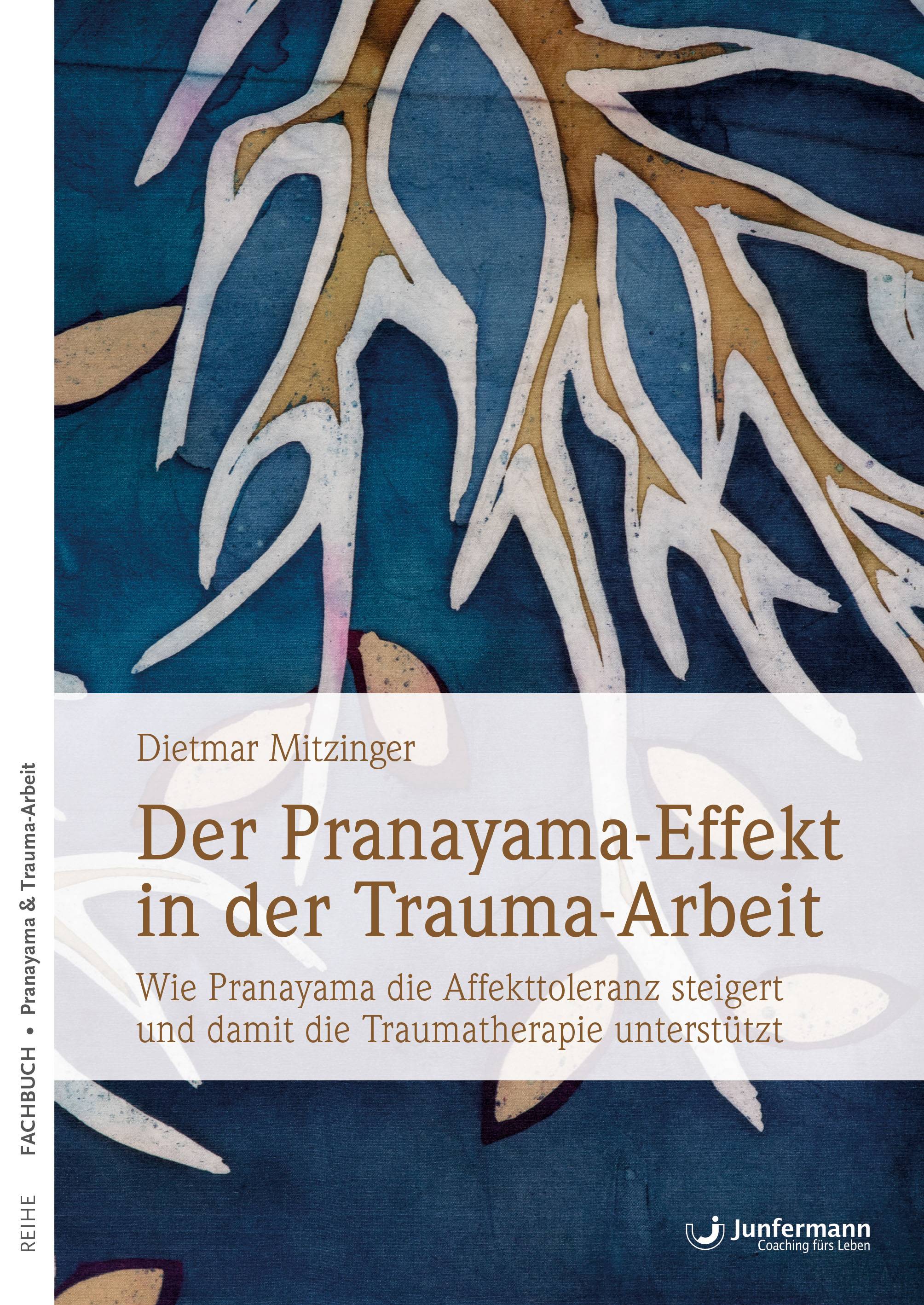 Der Pranayama-Effekt in der Trauma-Arbeit Wie Pranayama die Affekttoleranz steigert und damit die Traumatherapie unterstützt