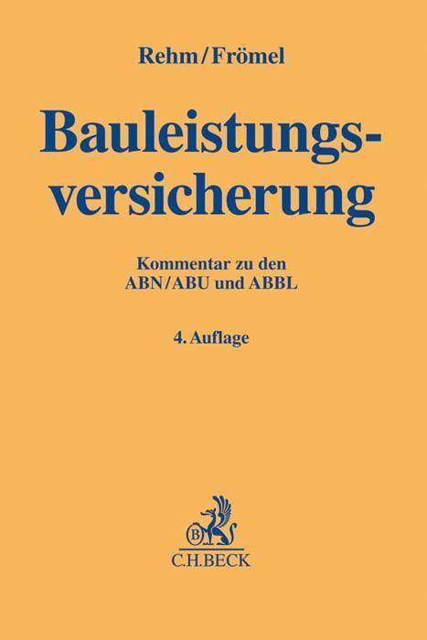 Bauleistungsversicherung Kommentar zu den ABBL, ABN und ABU mit Klauseln